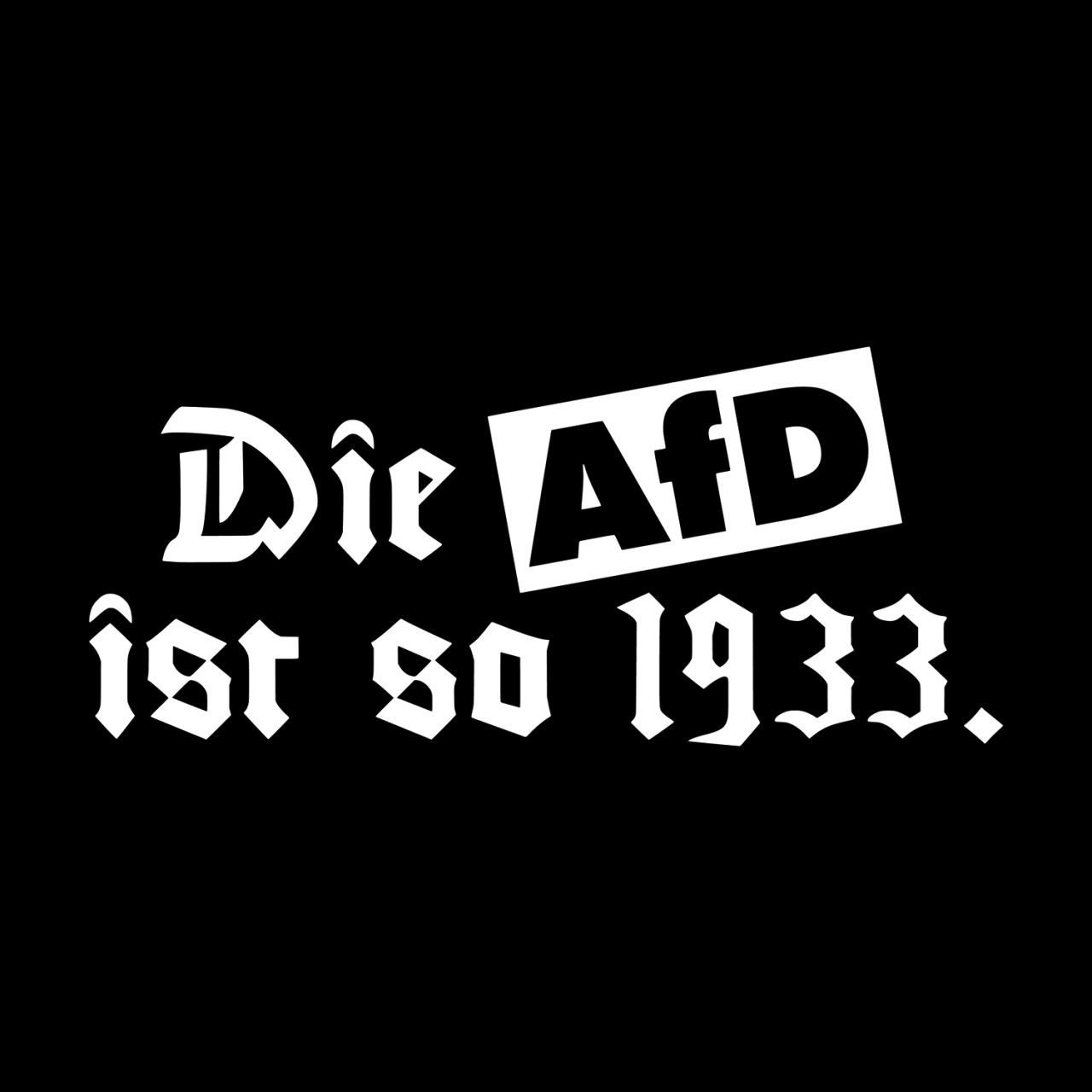 Die AFD ist so 1933 Motiv (groß)