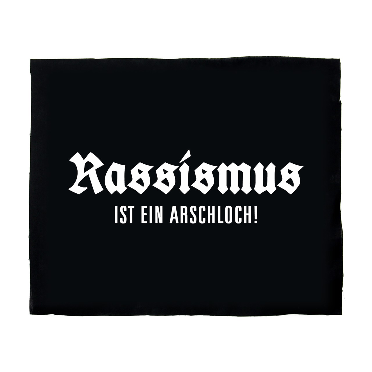Rassismus ist ein Arschloch Backpatch